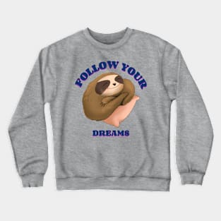 follow your dreams Crewneck Sweatshirt